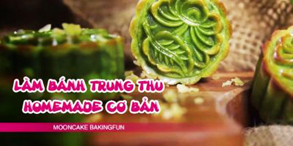 Khóa học làm bánh trung thu homemade cơ bản